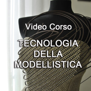 video corso tecnologia della modellistica